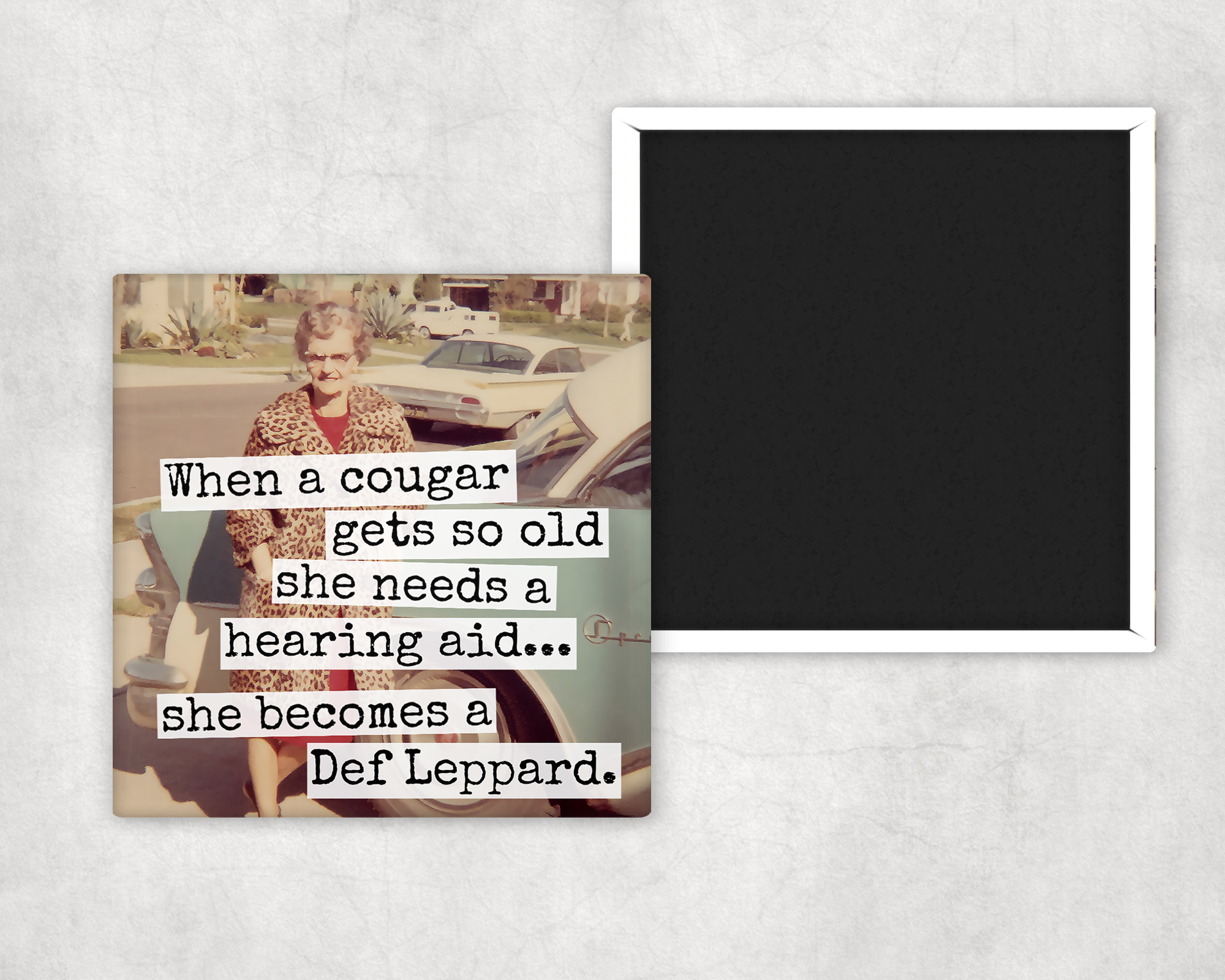 MAGNET. When A Cougar Gets So Old She Needs A Hearing Aid...