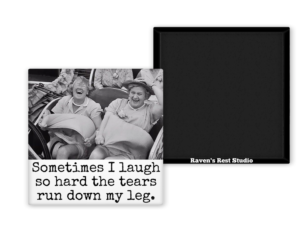 MAGNET. Sometimes I Laugh So Hard The Tears Run Down My Leg