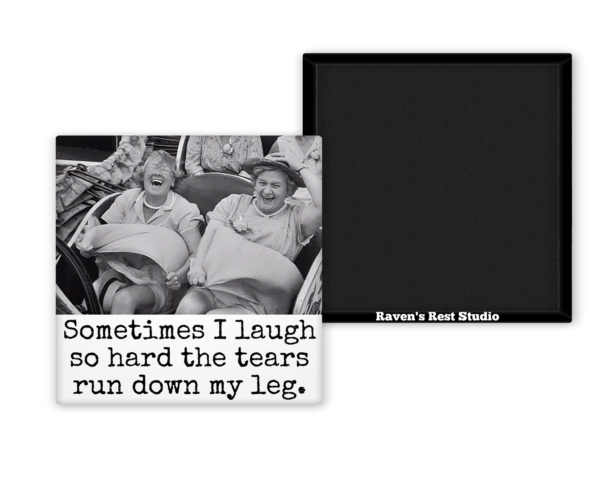 MAGNET. Sometimes I Laugh So Hard The Tears Run Down My Leg