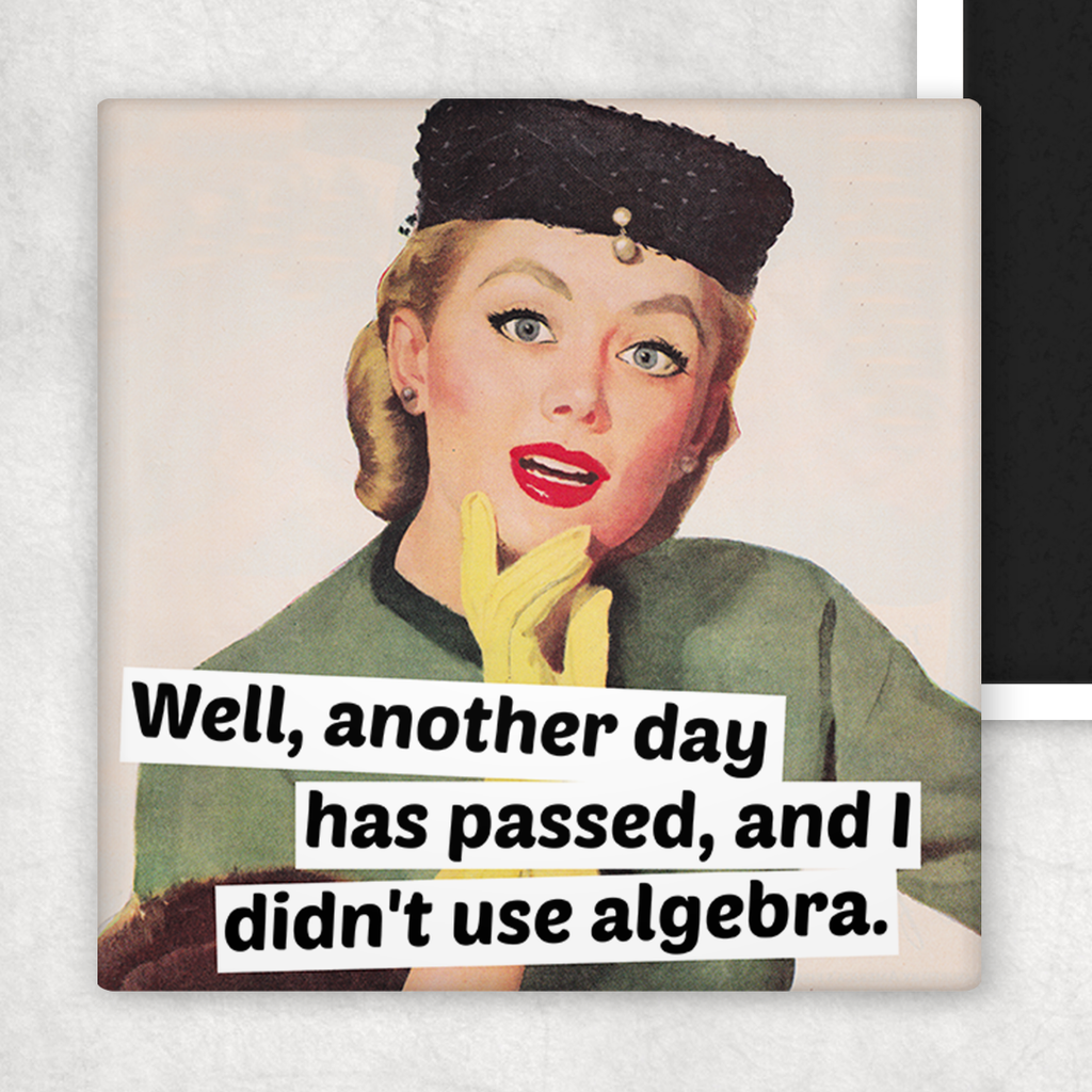 Fridge Magnet. Well, Another Day Has Passed, And I Didn't...