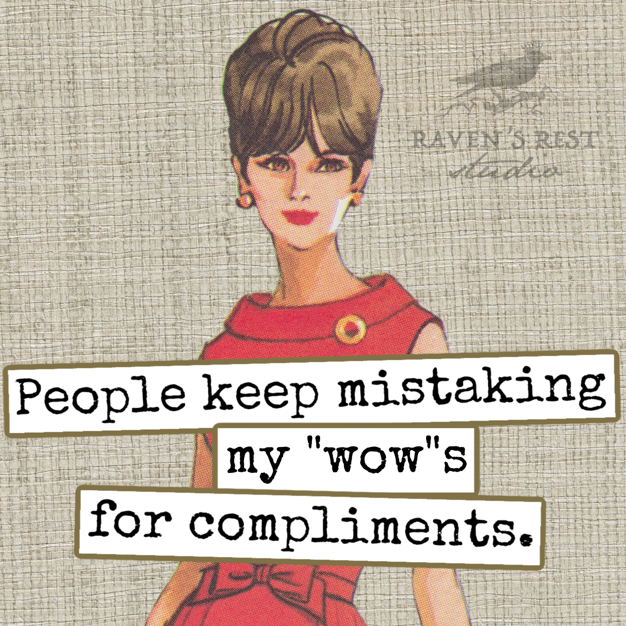 Fridge Magnet.  People Keep Mistaking My "Wow"s For...